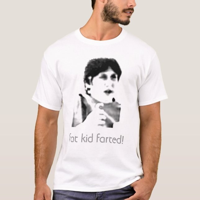 fat kid farted! T-Shirt (Front)