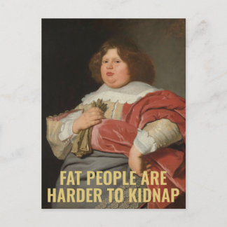 Fat People are Harder to Kidnap - Funny Quote Postcard