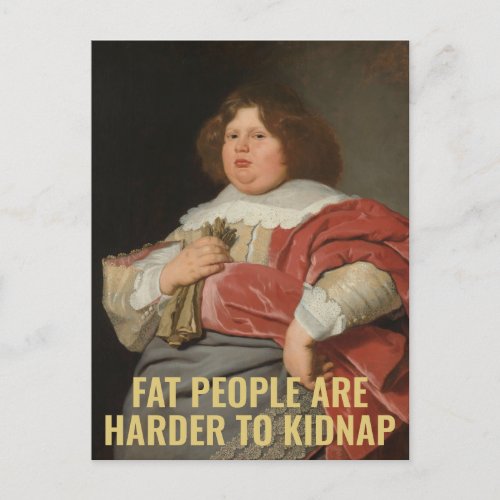 Fat People are Harder to Kidnap _ Funny Quote  Postcard