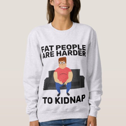 FAT PEOPLE ARE HARDER TO KIDNAP FUNNY T_SHIRTS 