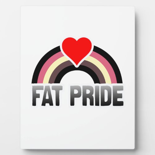 FAT PRIDE RAINBOW PLAQUE