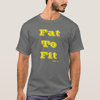 Fat to fit T-Shirt