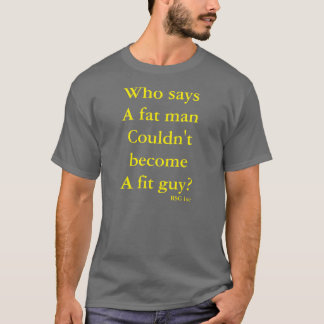 Fat to fit T-Shirt