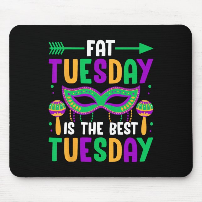Fat Tuesday Is The Best Tuesday  Mouse Pad (Front)
