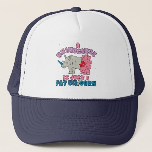 Fat Unicorn Is Rhinoceros Animal Birthday Gag Trucker Hat