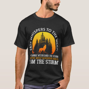 Fate Whispers To The Wolf You Cannot Withstand The T-Shirt