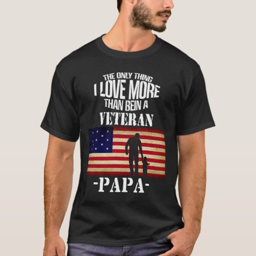 father_39_s day Love More Than Being A Veteran PA T_Shirt
