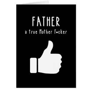 Father a true Mother F*cker Funny Father's Day Cards