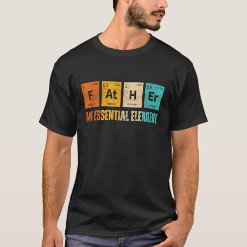 Father An Essential Element  Period Fatheru2019s D T_Shirt