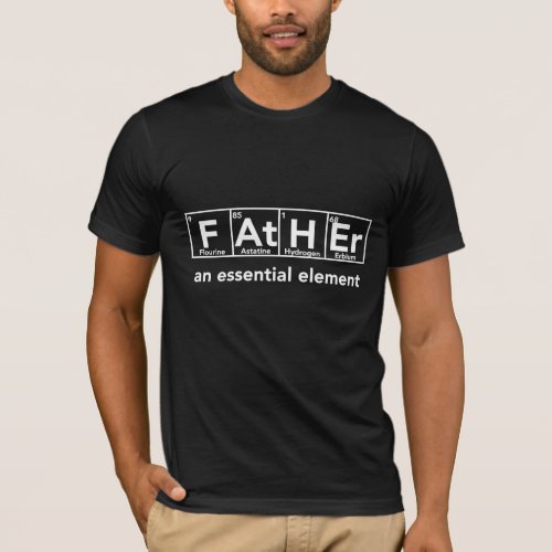 Father an essential element t_shirt Fathers day