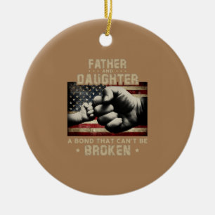 Father And Daughter A Bond That Can t Be Broken  Ceramic Ornament