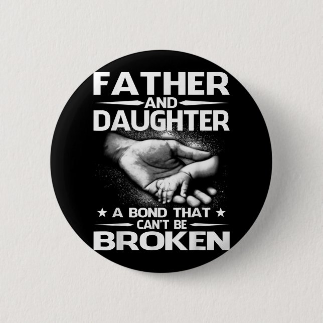 Father And Daughter A Bond That Can't Be Broken  Button (Front)
