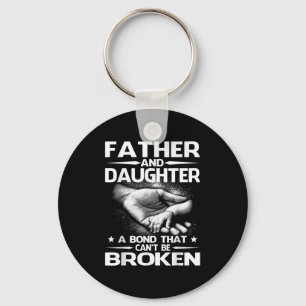 Father And Daughter A Bond That Can't Be Broken  Keychain
