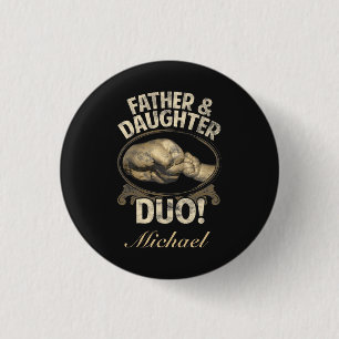 Father and Daughter Duo First Fathers Day Custom Button