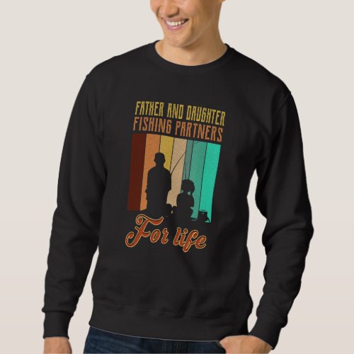 Father And Daughter Fishing Partners For Life Sweatshirt