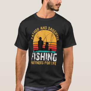 Father And Daughter Fishing Partners For Life Vin T-Shirt