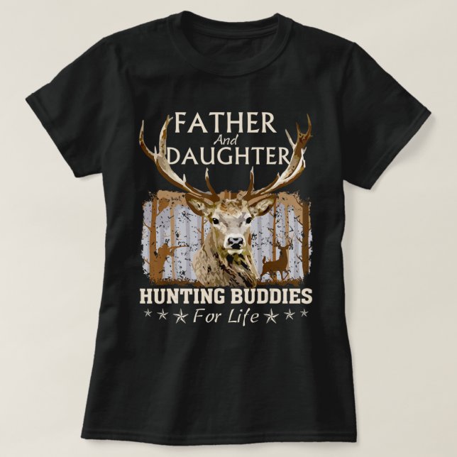 Father and Daughter Hunting Buddies For Life Gift T-Shirt (Design Front)