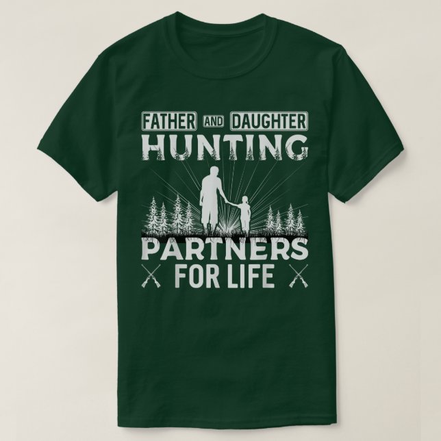 Father and Daughter Hunting Partners For Life Fath T-Shirt (Design Front)