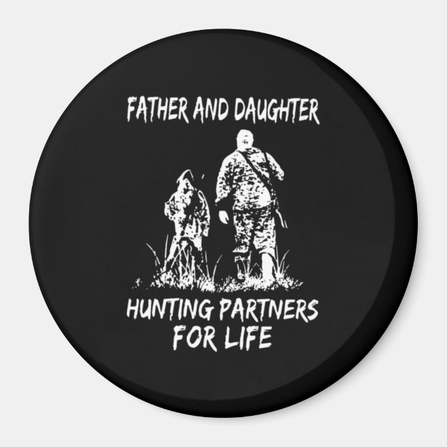 Father and daughter hunting partners for life magnet (Front)