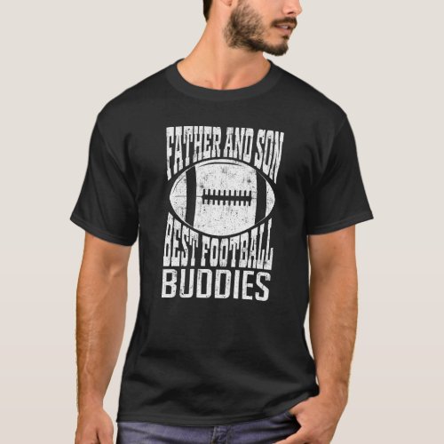 Father And Son Best Football Buddies Football Play T_Shirt