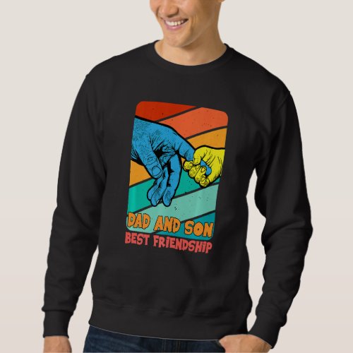 Father And Son Best Friend For Life Best Friendshi Sweatshirt