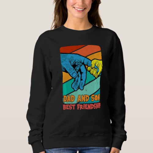 Father And Son Best Friend For Life Best Friendshi Sweatshirt