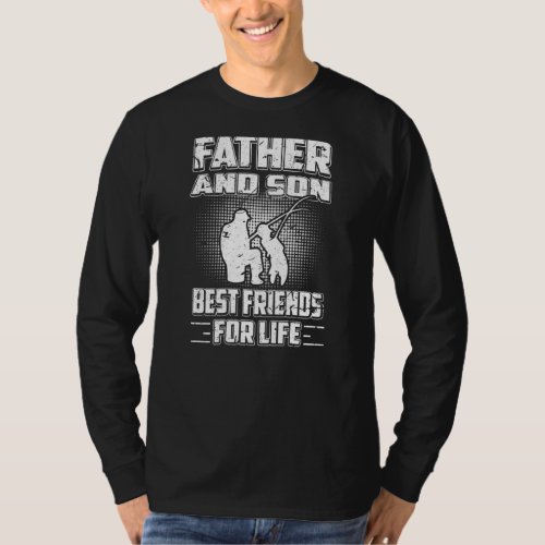 Father And Son Best Friends For Life Perfect Fishi T_Shirt