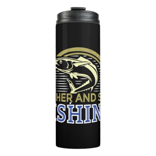 Father and son fishing fathers day for lake sea thermal tumbler