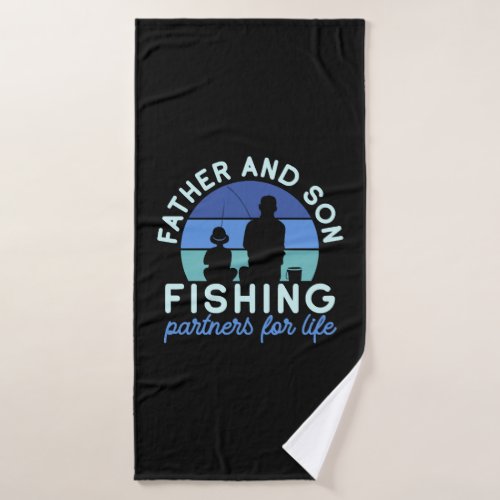 Father And Son Fishing Partners For Life  Bath Towel