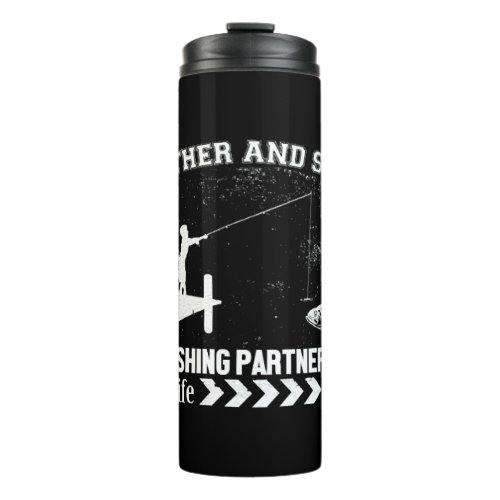 Father and Son Fishing Partners for Life      Thermal Tumbler