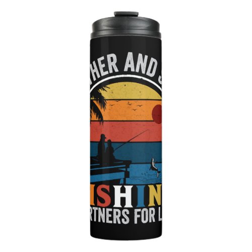 Father And Son Fishing Partners For Life   Thermal Tumbler