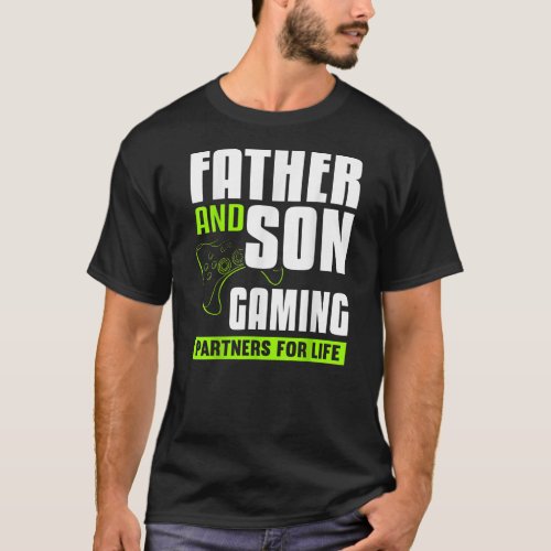 Father And Son Gaming Partners For Life Video T_Shirt