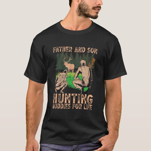 Father And Son Hunting Buddies For Life Dad Hunter T-Shirt (Front)