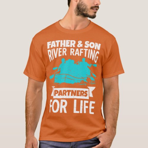 Father And Son River Rafting Partners For Life  T_Shirt