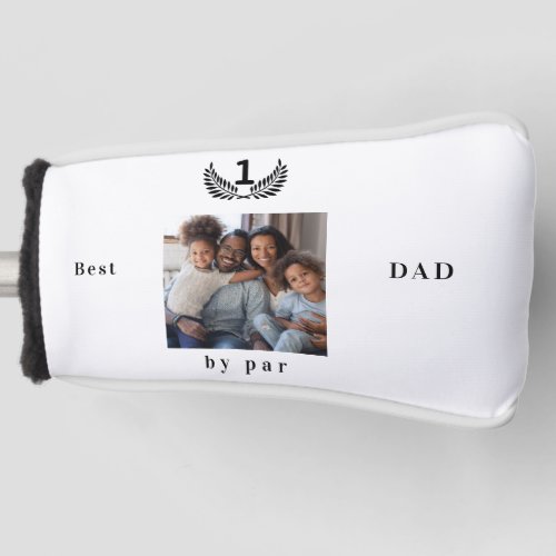 Father Best dad ever photo black white  Golf Head Cover