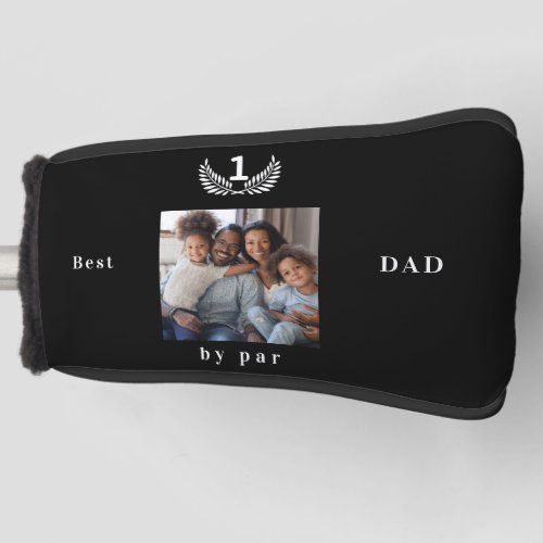 Father Best dad ever photo black white Golf Head Cover