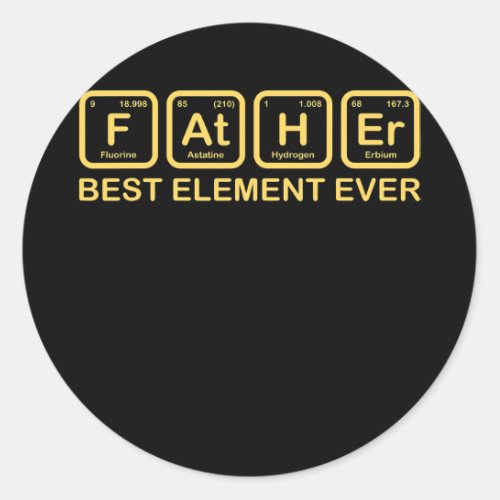 Father Best Element Ever Funny Science Chemistry Classic Round Sticker