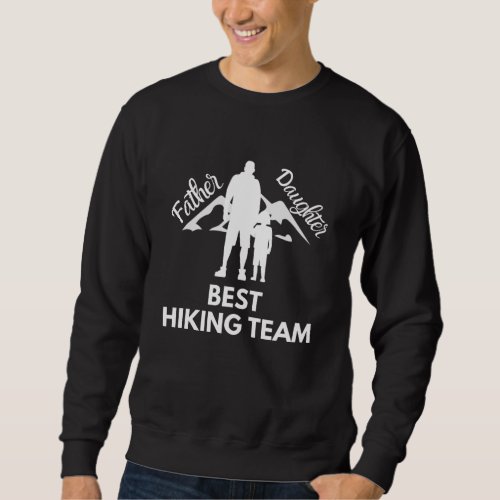 Father Daughter Best Team Hiking Sweatshirt