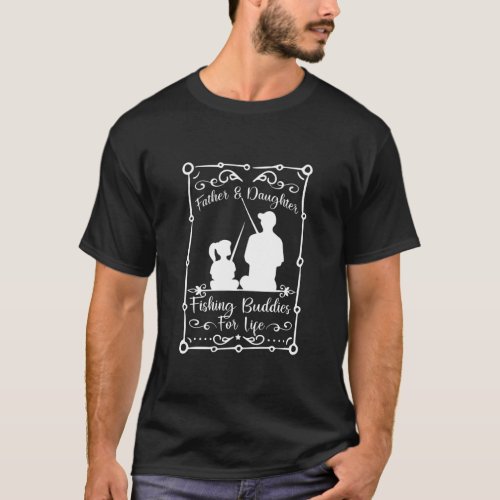 Father Daughter Fishing Buddies For Life Matching T_Shirt