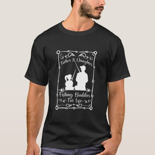 Father Daughter Fishing Buddies For Life Matching T-Shirt (Front)