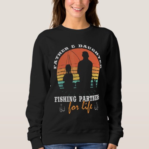 Father  Daughter Fishing Partner For Life Fishing Sweatshirt