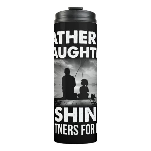 Father _ Daughter Fishing Partners For Life Father Thermal Tumbler