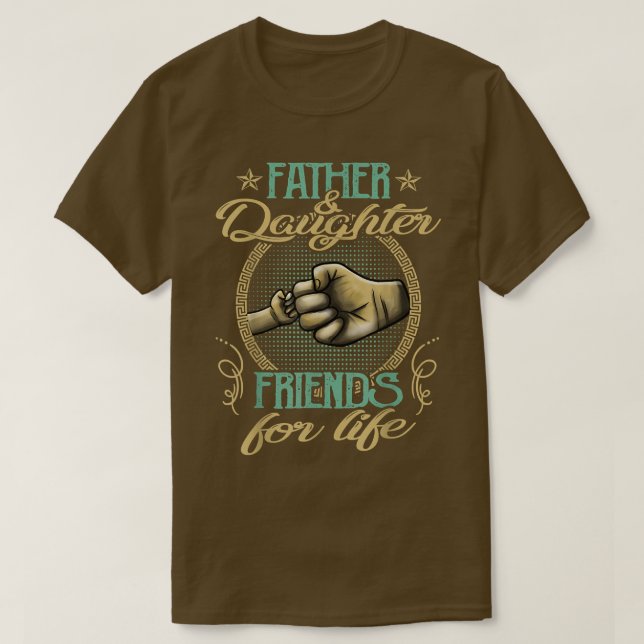 Father & Daughter Friends for Life  T-Shirt (Design Front)