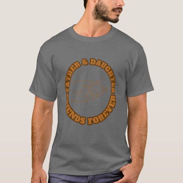 Father Daughter Friends Forever Brown gift T-Shirt (Front)