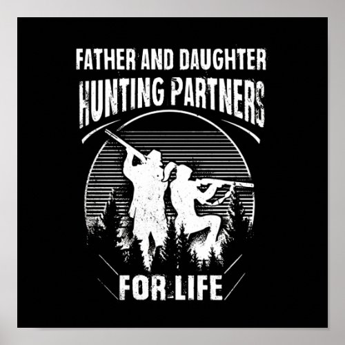 Father Daughter Hunting Partners For Life Gift Poster