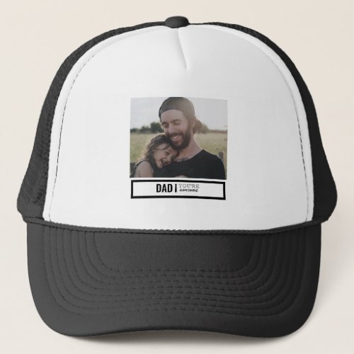 Father Daughter Photo Dad youre awesome Trucker Hat