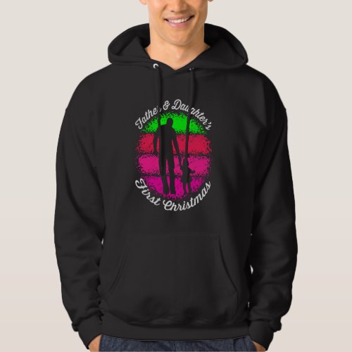 Father  Daughter S First Christmas For Dad Hoodie