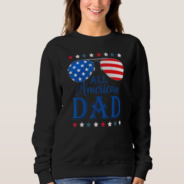Father Day  All American Dad Patriotic USA Flag 4t Sweatshirt (Front)