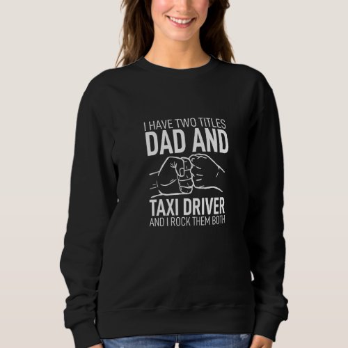 Father Day Clothes Daddy I Have Two Titles Dad  T Sweatshirt