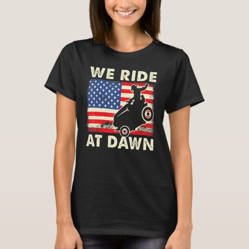 Father Day Gardening  We Ride At Dawn Lawn Mower T_Shirt
